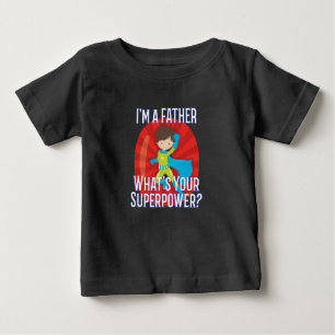 I'm a Father What's Your Superpower Gift for Dad Baby T-Shirt