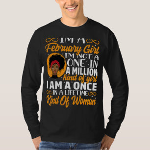 I'm A February Girl I'm Not A One In A Million Bla T-Shirt