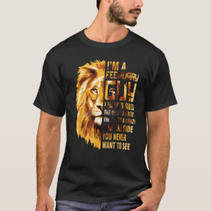 I'm A February Guy Quiet Sweet  Crazy & Side Never T-Shirt