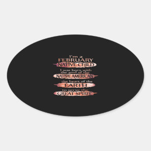I'm A February Native Child , The Heart Of The Ear Oval Sticker