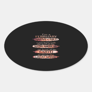 I'm A February Native Child , The Heart Of The Ear Oval Sticker