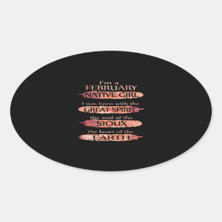 I'm A February Native Girl, Th Heart Of The Earth. Oval Sticker