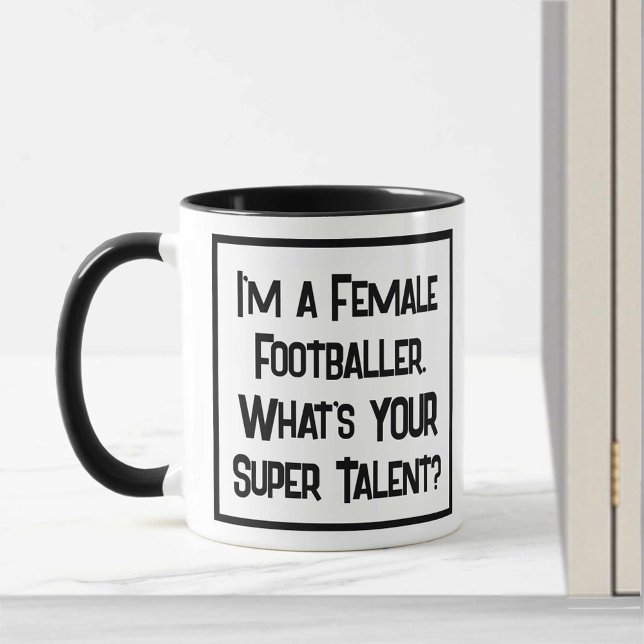 I'm a Female Footballer. What's YOUR Super Talent? Mug (Creator Uploaded)