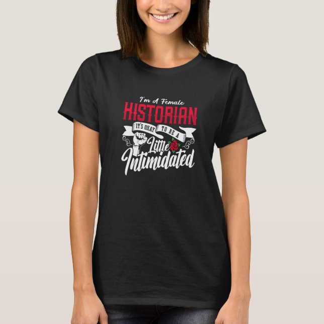 I'm A Female Historian It's Family Historian Team  T-Shirt (Front)