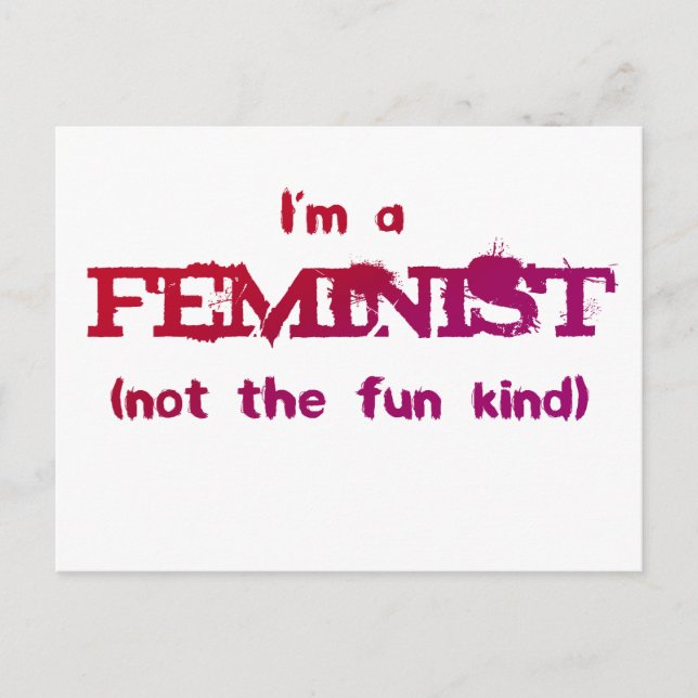 I'm a Feminist... not the fun kind! Postcard (Front)