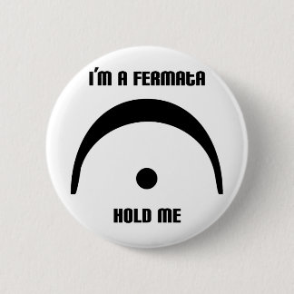 I'm a Fermata, Hold Me! Button