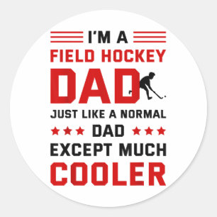 I'm A Field Hockey Dad Like A Normal Dad Except Mu Classic Round Sticker