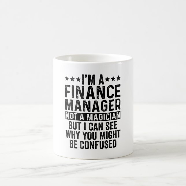 I'm A Finance Manager Not A Magician Funny Coffee Mug (Center)