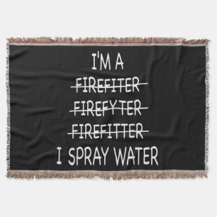 Im A Firefighter Funny Mens I Spray Water Fire Throw Blanket