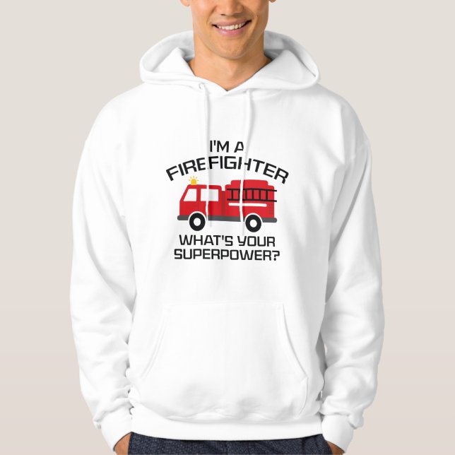 I'm A Firefighter Hoodie (Front)