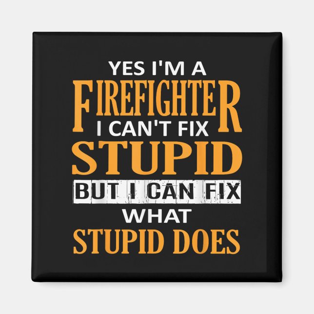 I'm A Firefighter I Can't Fix Stud Funny Firefight Magnet (Front)