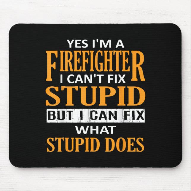 I'm A Firefighter I Can't Fix Stud Funny Firefight Mouse Pad (Front)