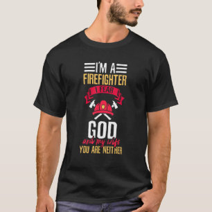 I'm A Firefighter I Fear God And My Wife Fireman T-Shirt