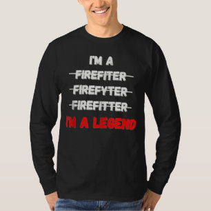 Im A Firefighter Mens I'm A Legend in Fire Rescue T-Shirt