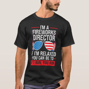 I'm A Fireworks Director If I'm Relaxed Firework U T-Shirt