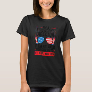 I'm A Fireworks Director If I'm Relaxed Firework U T-Shirt