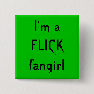I'm a FLICK fangirl 15 Cm Square Badge