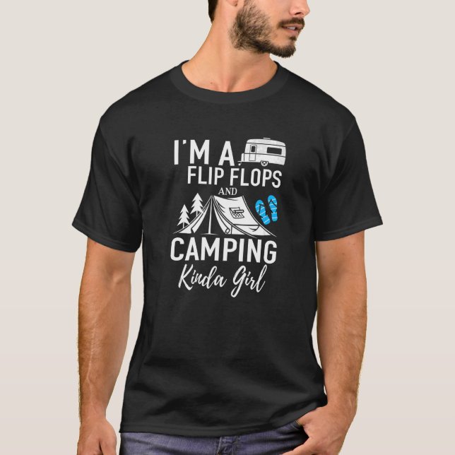 I'm A Flip Flops And Camping Kinda Girl Lady Famil T-Shirt (Front)