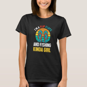 I'm A Flip Flops And Fishing Kinda Girl Fisher Wom T-Shirt