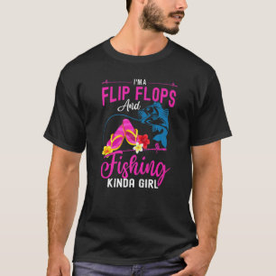 I'm A Flip Flops & Fishing Kinda Girl Fishers Angl T-Shirt