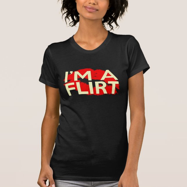 I'M A FLIRT T-Shirt (Front)