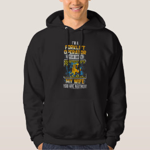 Im A Forklift Operator I Fear God My Wife You Are  Hoodie