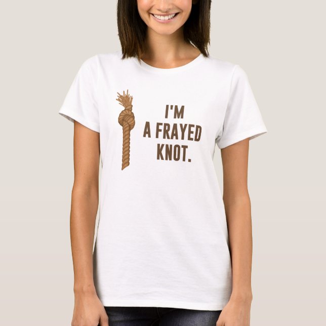 I'm a Frayed Knot T-Shirt (Front)
