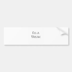 I'm a Freak Bumper Sticker