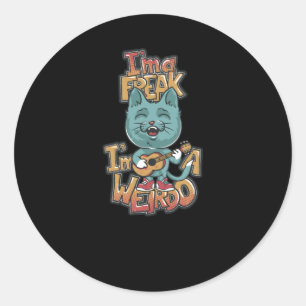 I'm a Freak I'm a Weirdo Classic Round Sticker