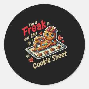 I'm A Freak On The Cookie Sheet  Classic Round Sticker