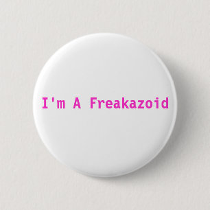 I'm A Freakazoid Pink Button