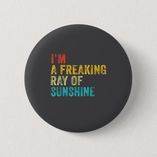 I'm A Freaking Ray Of Sunshine Funny Sarcastic Vin 6 Cm Round Badge