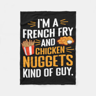 I'm A French Fry And Chicken Nuggets Kind Of Guy F Fleece Blanket