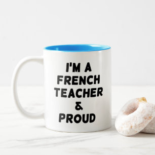 I'M A FRENCH TEACHER & PROUD Two-Tone COFFEE MUG