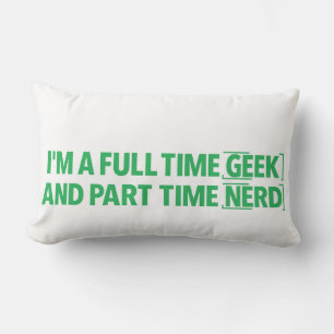 I'm A Full-Time Geek and Part-Time Nerd Pillow