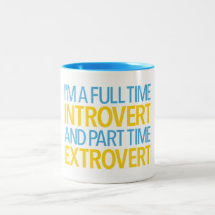 I'm A Full Time Introvert And Part Time Extrovert Two-Tone Coffee Mug