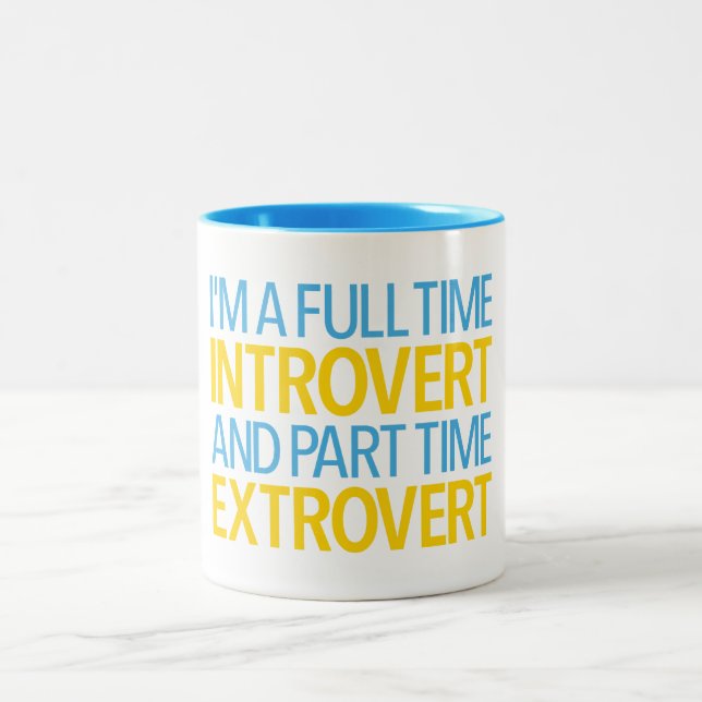 I'm A Full Time Introvert And Part Time Extrovert  Two-Tone Coffee Mug (Center)