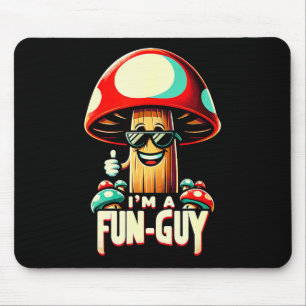 I'm A Fun-guy' - Amusing Mushroom Enthusiast's Fun Mouse Pad