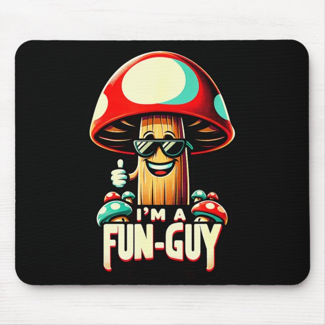 I'm A Fun-guy' - Amusing Mushroom Enthusiast's Fun Mouse Pad (Front)