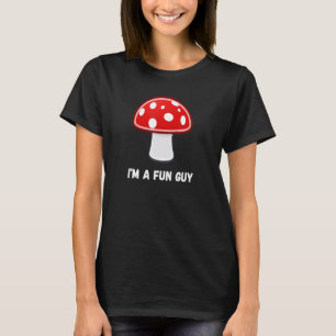 I'm a Fun Guy Fungi Fungus Mushroom Pun Meme Sarca T-Shirt