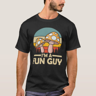 I'm A Fun Guy - Funny Mushroom Fungi T-Shirt