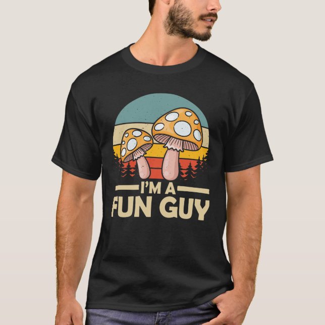 I'm A Fun Guy - Funny Mushroom Fungi T-Shirt (Front)