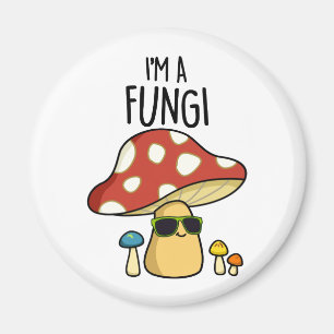 I'm A Fungi Funny Mushroom Pun  Magnet