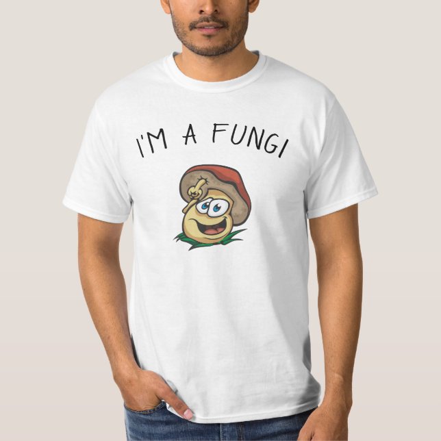 I'm A Fungi Funny Mushroom Pun T-Shirt (Front)