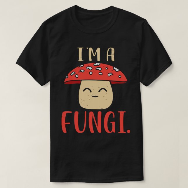 Im A Fungi Mycologist Mushroom Hunter Forest Biolo T-Shirt (Design Front)