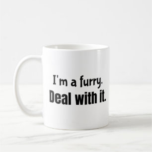 I'm a furry. Deal with it. coffee mug