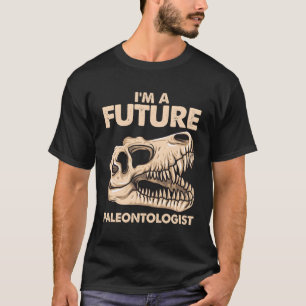 I'M A Future Paleontologist Paleontology Dinosaurs T-Shirt