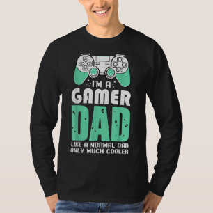 I'm A Gamer Dad Video Games Fan Celebrate Father's T-Shirt