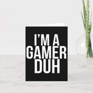 I'm A Gamer Duh - Funny Halloween Video Game Costu Card