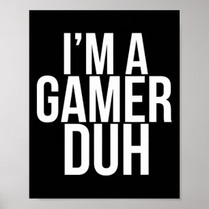 I'm A Gamer Duh - Funny Halloween Video Game Costu Poster